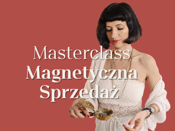 Masterclass MAGNETYCZNA SPRZEDAŻ (dostęp 90 dni)